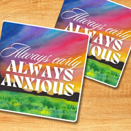 Always Early Always Anxious Sticker